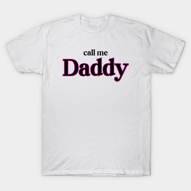 She Calls Me Daddy T-Shirt by HobbyAndArt